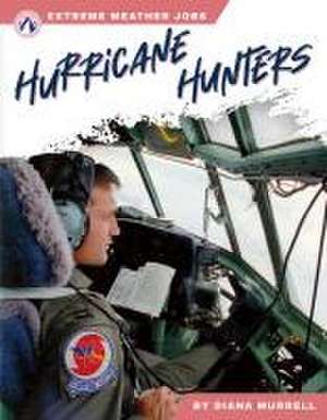 Hurricane Hunters de Diana Murell