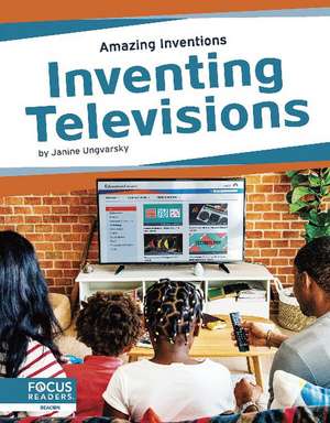 Inventing Televisions de Janine Ungvarsky