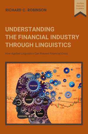 Understanding the Financial Industry Through Linguistics de Richard C. Robinson