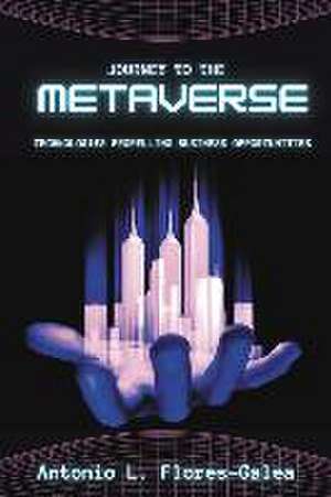 Journey to the Metaverse de Antonio Flores-Galea