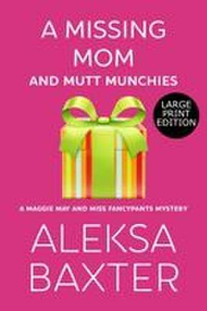 A Missing Mom and Mutt Munchies de Aleksa Baxter