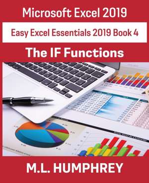 Excel 2019 The IF Functions de M. L. Humphrey