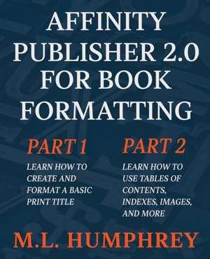 Affinity Publisher 2.0 for Book Formatting de M. L. Humphrey