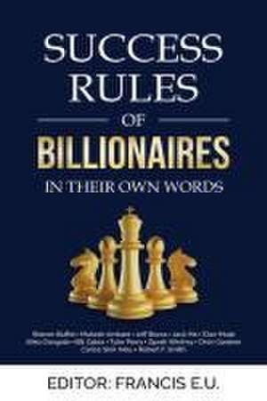 Success Rules of Billionaires de Francis E U