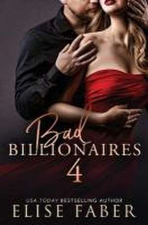 Faber, E: BAD BILLIONAIRES 4