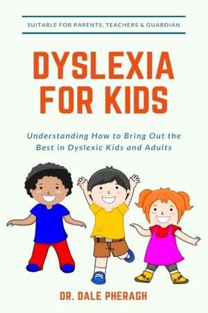 Dyslexia for Kids de Dale Pheragh