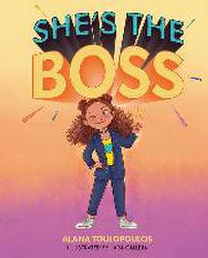 She's the Boss de Alana Toulopoulos