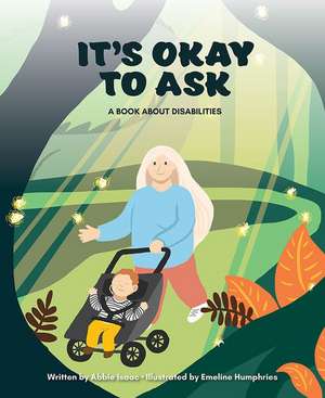 It's Okay to Ask: A Book about Disabilities de Abigail Isaac