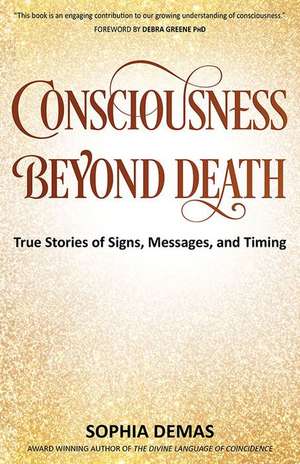 Consciousness Beyond Death Tru de Sophia Demas