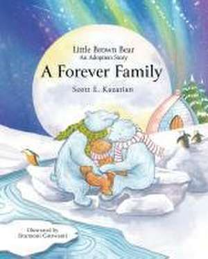 Little Brown Bear: A Forever Family de Scott E. Kazarian