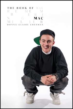 The Book of Mac: Remembering Mac Miller de Donna-Claire Chesman