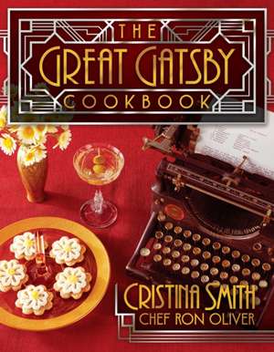 The Great Gatsby Cookbook: Five Fabulous Roaring '20s Parties de Cristina Smith