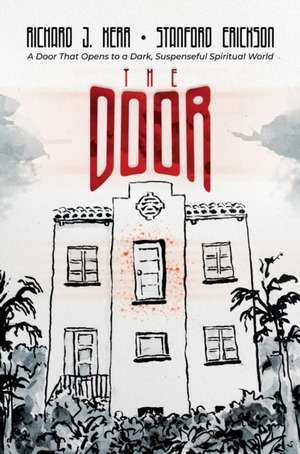 The Door: A Door That Opens to a Dark, Suspenseful Spiritual World de Richard J. Kerr