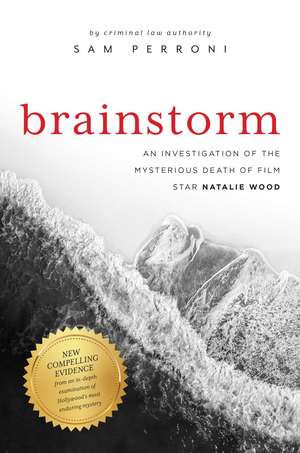 Brainstorm: An Investigation of the Mysterious Death of Film Star Natalie Wood de Sam Perroni