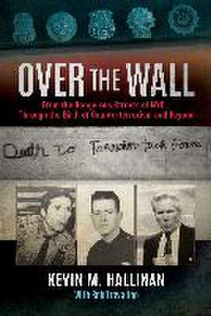 Over the Wall: From the Dangerous Streets of Nyc...Through the Birth of Counterterrorism and Beyond de Kevin M. Hallinan