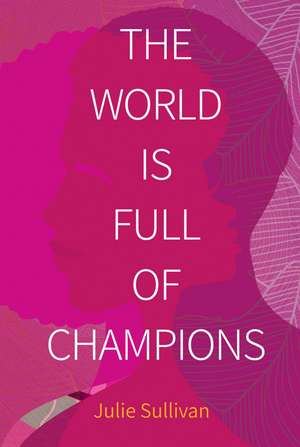 The World Is Full of Champions de Julie Sullivan