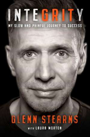 InteGRITy: My Slow and Painful Journey to Success de Glenn Stearns