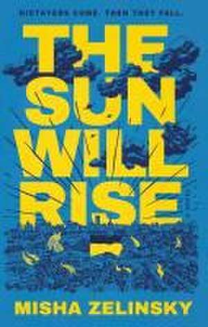 The Sun Will Rise: A Novel de Misha Zelinsky