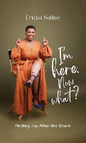 I'm Here. Now What? de Ericka Sallee
