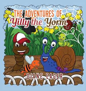 The Adventures of Yilly the Yorm de Diane Eager