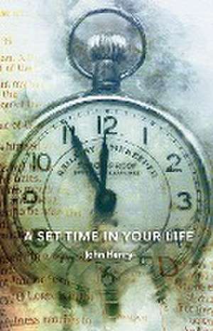 A Set Time in Your Life de John Henry