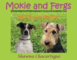 Mokie and Fergs de Shawna Chacartegui