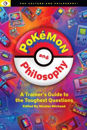 Pokemon and Philosophy de Nicolas Michaud