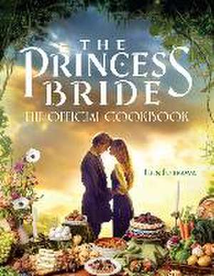 The Princess Bride: Official Cookbook de Jenn Fujikawa