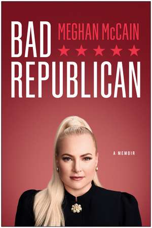 Bad Republican: A Memoir de Meghan Mccain