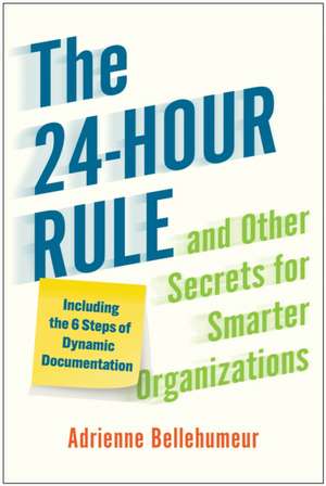 The 24-Hour Rule and Other Secrets for Smarter Organizations de Adrienne Bellehumeur