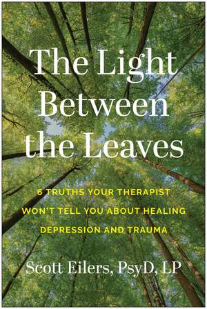 The Light Between the Leaves de Scott Eilers