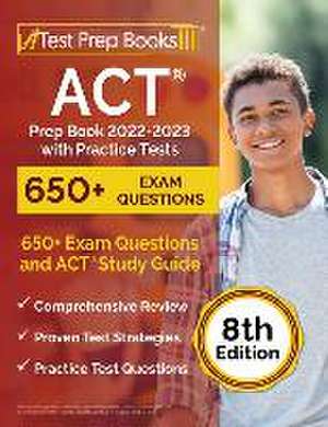 ACT Prep Book 2022-2023 with Practice Tests: 650+ Exam Questions and ACT Study Guide [8th Edition] de Joshua Rueda