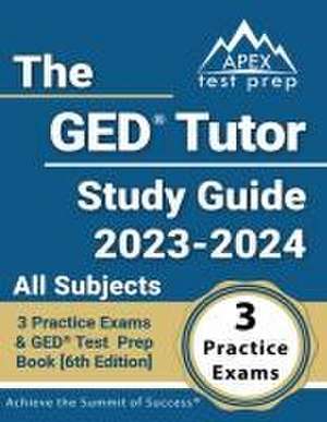 The GED Tutor Study Guide 2023 - 2024 All Subjects de J M Lefort