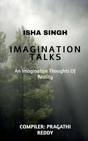 Imagination Talks de Isha Singh