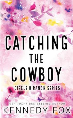 Fox, K: Catching the Cowboy - Alternate Special Edition Cove de Kennedy Fox