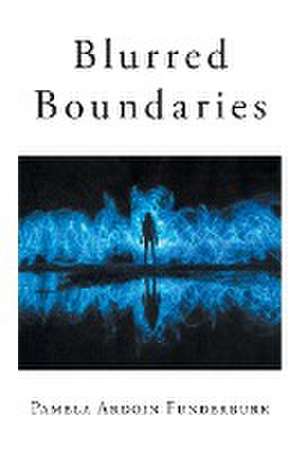 Blurred Boundaries de Pamela Ardoin Funderburk