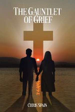 The Gauntlet of Grief de Chris Spain