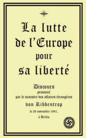 La lutte de l'Europe pour sa liberté de Joachim Von Ribbentrop