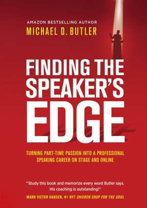FINDING THE SPEAKER'S EDGE de Michael D Butler