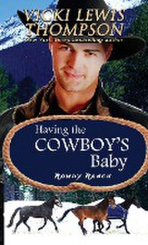 Having the Cowboy's Baby de Vicki Lewis Thompson