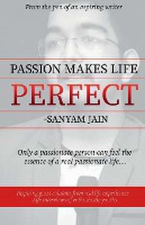 Passion Makes Life Perfect de Sanyam Jain