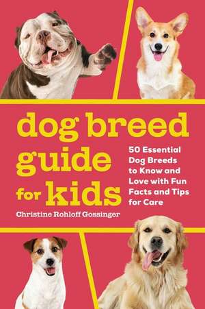 Dog Breed Guide for Kids de Christine Rohloff Gossinger