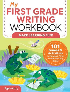 My First Grade Writing Workbook de Kelly Malloy