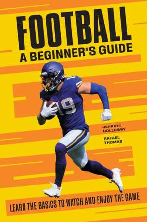 Football: A Beginner's Guide de Jerrett Holloway