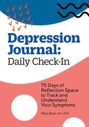 Depression Journal: Daily Check-In de Missy Beck