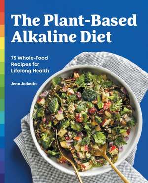 The Plant-Based Alkaline Diet de Jenn Jodouin