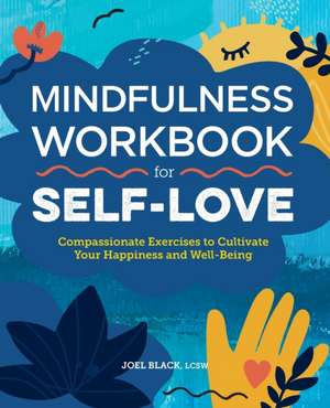 Mindfulness Workbook for Self-Love de Joel Black