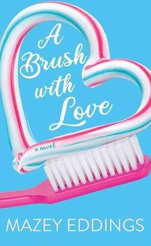 A Brush with Love de Mazey Eddings