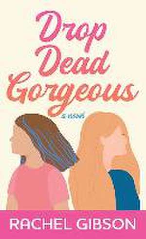 Drop Dead Gorgeous de Rachel Gibson