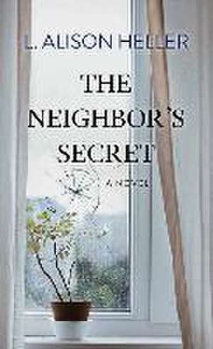 The Neighbor's Secret de L. Alison Heller